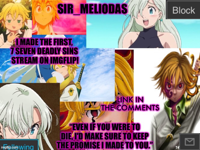 https://imgflip.com/m/The7SeavenDeadlySins | I MADE THE FIRST, 7 SEVEN DEADLY SINS  STREAM ON IMGFLIP! LINK IN THE COMMENTS | image tagged in sir_meliodas announcement temp,disney killed star wars,star wars kills disney | made w/ Imgflip meme maker