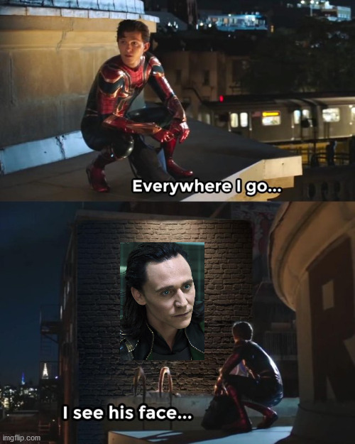 Concerning this stream. Glad you enjoy seeing this stream's Loki memes, TheDodoRex! | image tagged in everywhere i go i see his face,nice guy loki | made w/ Imgflip meme maker