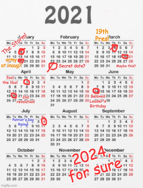 Q calendar bingo: Qabala for anti-semites | 19th Pres! The Storm! army at inaug? Maybe this? Secret date? fool the libz! Beloved Leader's Birthday; 2nd revolution! Patriot's Day
Rising! 2024,
for sure | image tagged in qanon,politics,delusion,hope,mystery,conspiracy | made w/ Imgflip meme maker