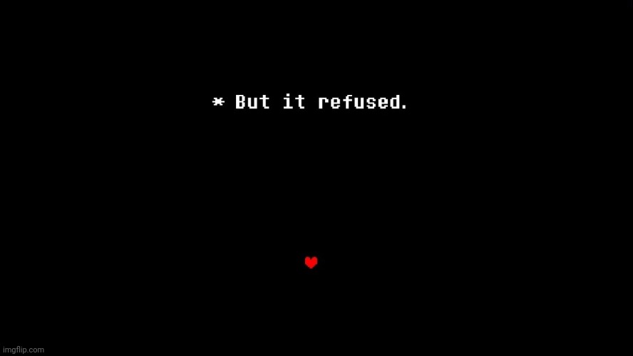 But it refused | image tagged in but it refused | made w/ Imgflip meme maker