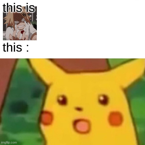 lol | this is; this : | image tagged in memes,surprised pikachu | made w/ Imgflip meme maker