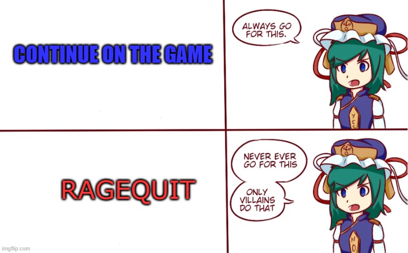 Eiki Shiki helps you to not ragequit |  CONTINUE ON THE GAME; RAGEQUIT | image tagged in eiki shiki helps you choose | made w/ Imgflip meme maker