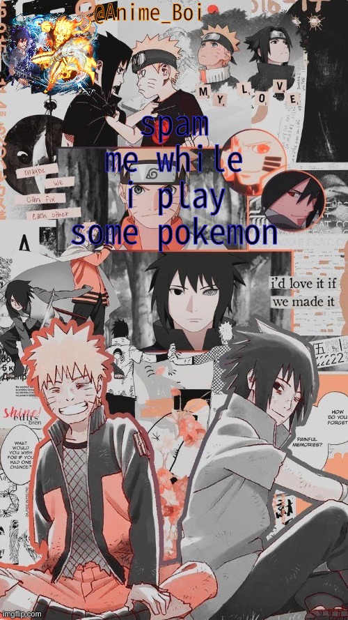 naruto :D | spam me while i play some pokemon | image tagged in naruto d | made w/ Imgflip meme maker