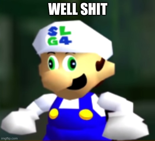 Derp SLG4 | WELL SHIT | image tagged in derp slg4 | made w/ Imgflip meme maker