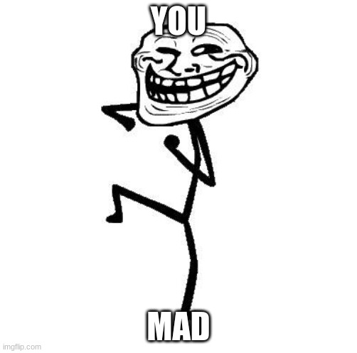 troll u mad? trollface gif