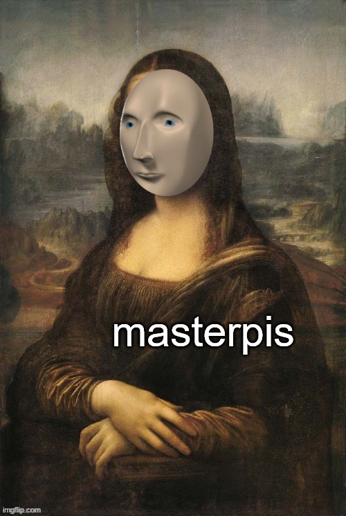 Meme Man Masterpis | image tagged in meme man masterpis | made w/ Imgflip meme maker