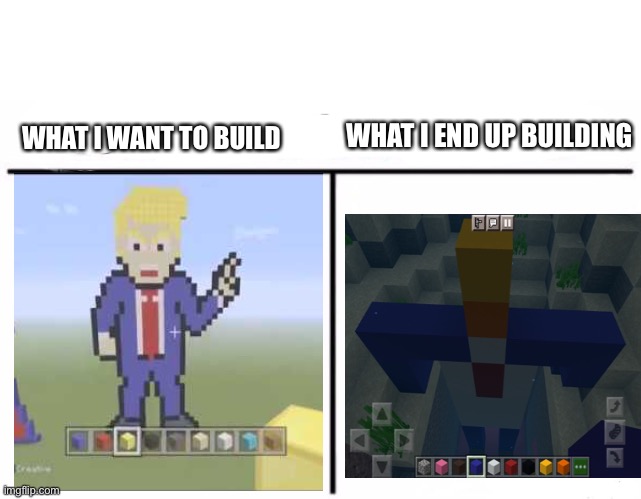 Which building do you think is better | WHAT I END UP BUILDING; WHAT I WANT TO BUILD | image tagged in memes,who would win | made w/ Imgflip meme maker