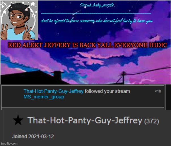 RED ALERT YALL! | RED ALERT JEFFERY IS BACK YALL EVERYONE HIDE! | image tagged in new random template ig | made w/ Imgflip meme maker