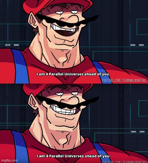 image tagged in i am 4 parrallel universes ahead of you | made w/ Imgflip meme maker