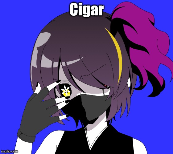 Cigar | made w/ Imgflip meme maker