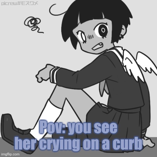 Pov: you see her crying on a curb | made w/ Imgflip meme maker
