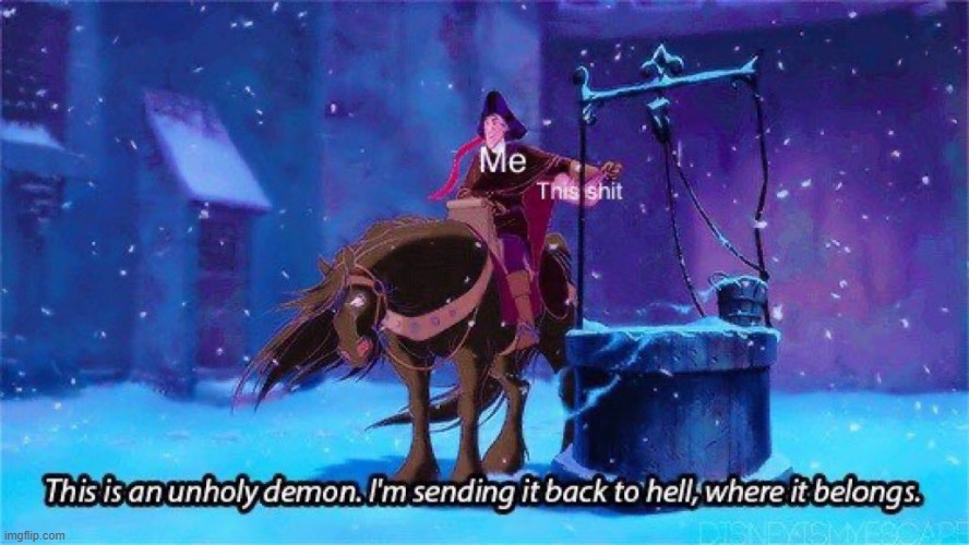 This is an unholy demon | image tagged in this is an unholy demon | made w/ Imgflip meme maker