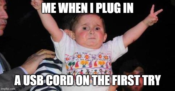 CelebrationKid | ME WHEN I PLUG IN; A USB CORD ON THE FIRST TRY | image tagged in celebrationkid | made w/ Imgflip meme maker