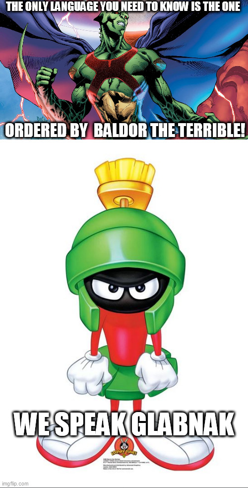 THE ONLY LANGUAGE YOU NEED TO KNOW IS THE ONE ORDERED BY  BALDOR THE TERRIBLE! WE SPEAK GLABNAK | made w/ Imgflip meme maker