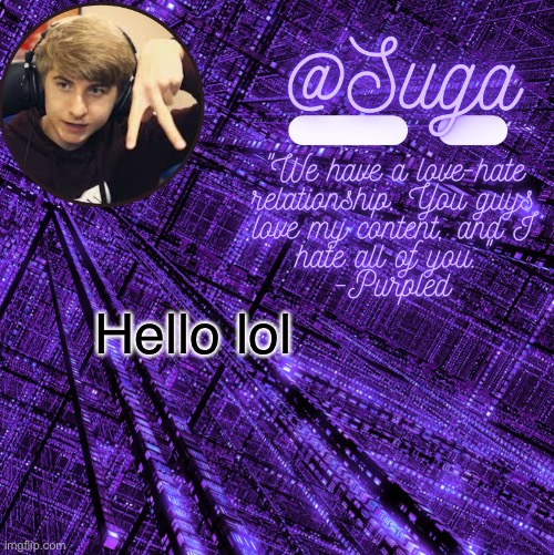 .-. | Hello lol | image tagged in purpled | made w/ Imgflip meme maker