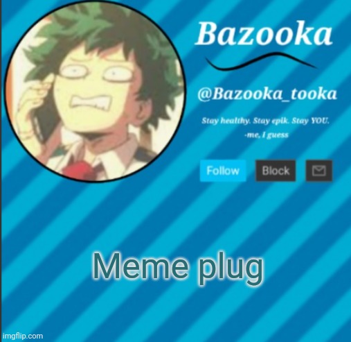 Old temp go brrrrrrrrrrrrrrrr | Meme plug | image tagged in bazooka's announcement template 2 | made w/ Imgflip meme maker