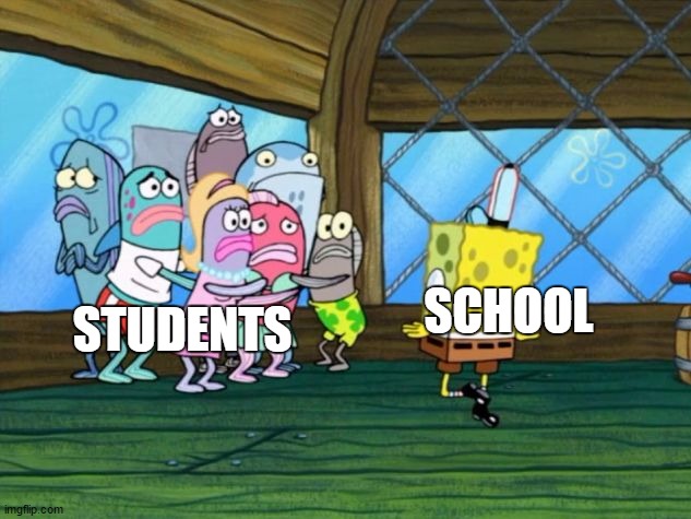 School is evil to us | SCHOOL; STUDENTS | image tagged in school shooting | made w/ Imgflip meme maker