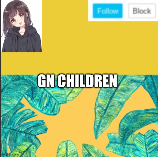 GN CHILDREN | made w/ Imgflip meme maker