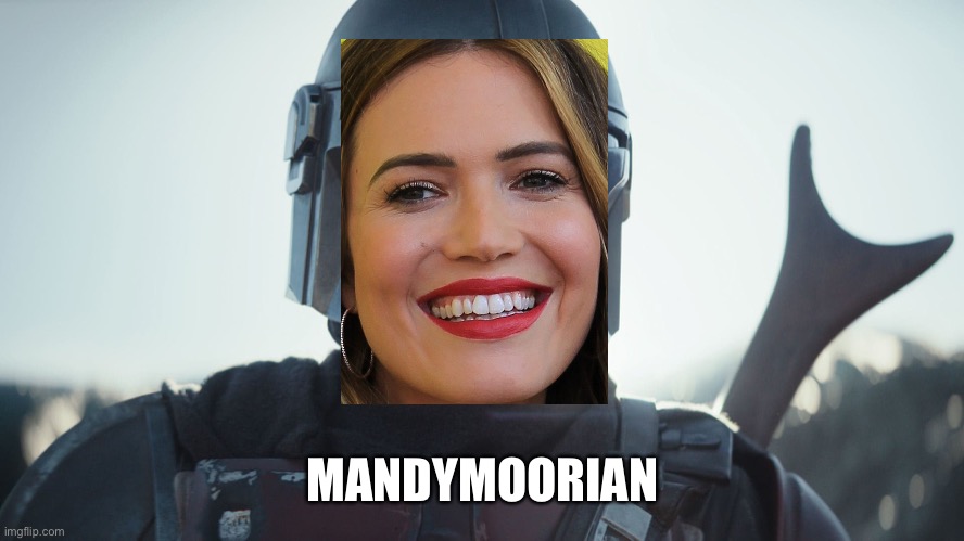 The Mandalorian. | MANDYMOORIAN | image tagged in the mandalorian | made w/ Imgflip meme maker