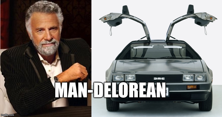 MAN-DELOREAN | image tagged in i don't always,bad puns | made w/ Imgflip meme maker