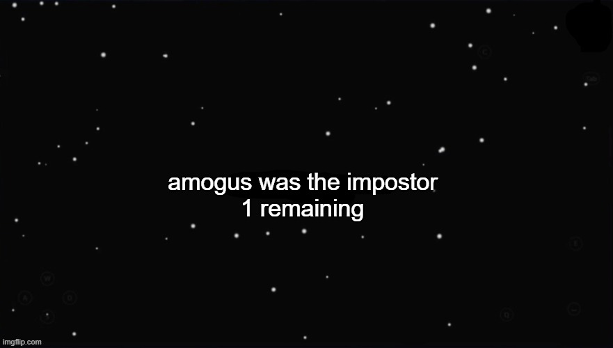 X Was the Impostor | amogus was the impostor 1 remaining | image tagged in x was the impostor | made w/ Imgflip meme maker