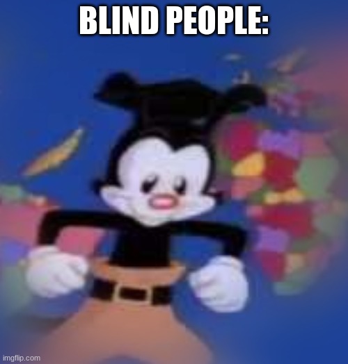 BLIND PEOPLE: | made w/ Imgflip meme maker
