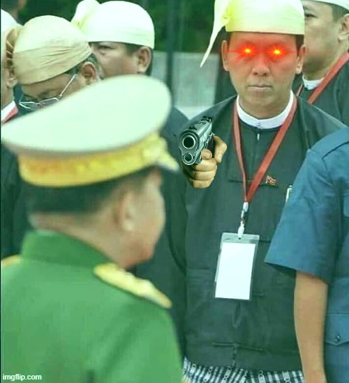Myanmar | image tagged in political meme | made w/ Imgflip meme maker