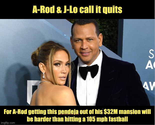 A-Rod & J-Lo split | image tagged in break up | made w/ Imgflip meme maker