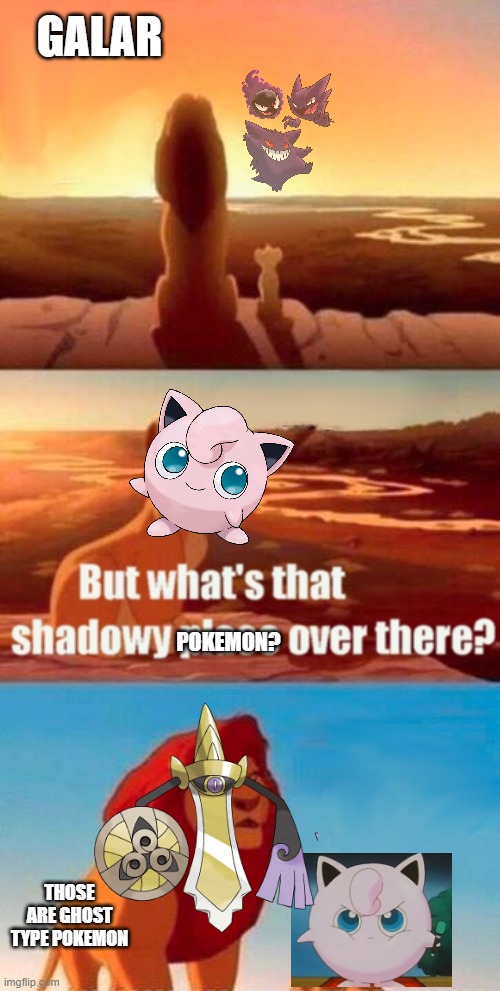 Simba Shadowy Place Meme | GALAR THOSE ARE GHOST TYPE POKEMON POKEMON? | image tagged in memes,simba shadowy place | made w/ Imgflip meme maker