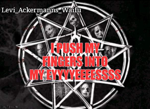 ITS THE ONLY THING THAT SLOWLY STOPS THE ACHHHEEEEE | I PUSH MY FINGERS INTO MY EYYYYEEEESSSS | image tagged in temp 20 | made w/ Imgflip meme maker