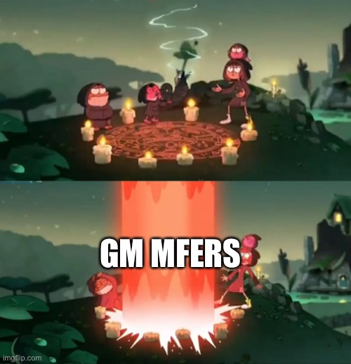 i slept like shit lmao | GM MFERS | image tagged in summoning the ancient one | made w/ Imgflip meme maker