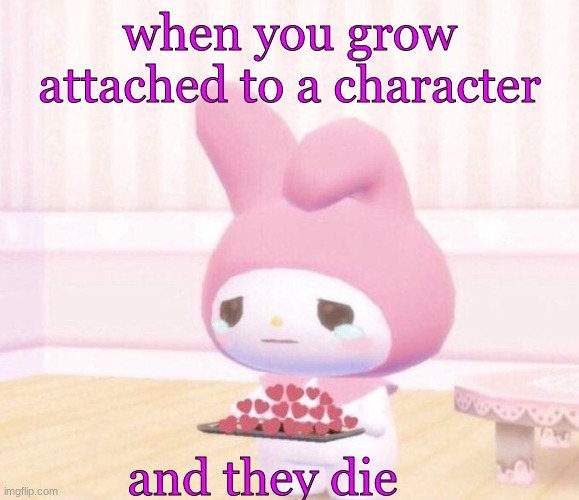 :( | when you grow attached to a character; and they die | image tagged in wholesome crying | made w/ Imgflip meme maker