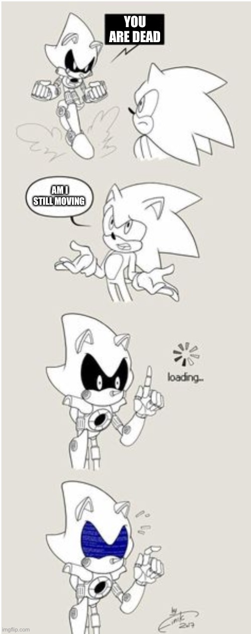 Sonic Comic thingy | YOU ARE DEAD; AM I STILL MOVING | image tagged in sonic comic thingy | made w/ Imgflip meme maker