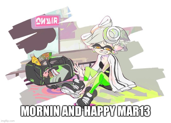 MORNIN AND HAPPY MAR13 | made w/ Imgflip meme maker