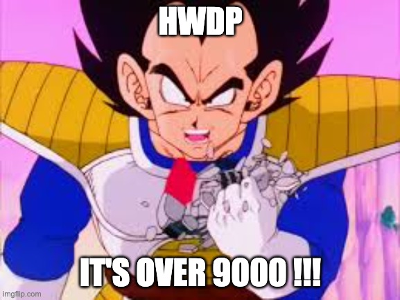 IT'S OVER 9000! | HWDP; IT'S OVER 9000 !!! | image tagged in it's over 9000 | made w/ Imgflip meme maker