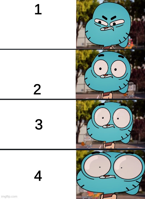 Another temp- https://imgflip.com/memegenerator/304947578/Gumball-surprised | 1; 2; 3; 4 | image tagged in gumball surprised | made w/ Imgflip meme maker