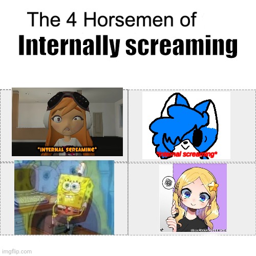 No Questions Asked | Internally screaming | image tagged in four horsemen | made w/ Imgflip meme maker