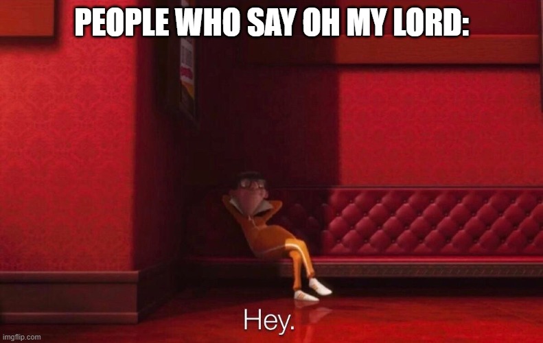 Vector | PEOPLE WHO SAY OH MY LORD: | image tagged in vector | made w/ Imgflip meme maker