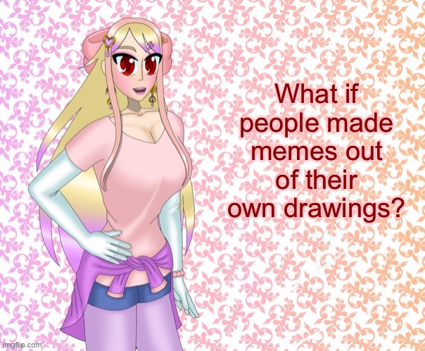 Peachytroopa asks #4 | What if people made memes out of their own drawings? | made w/ Imgflip meme maker