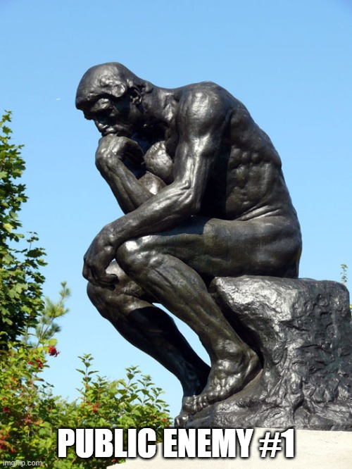The Thinker | PUBLIC ENEMY #1 | image tagged in the thinker | made w/ Imgflip meme maker
