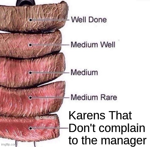 impossible | Karens That Don't complain to the manager | image tagged in really rare,memes,funny | made w/ Imgflip meme maker