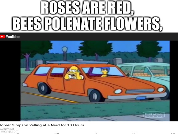 Roses are red | ROSES ARE RED, BEES POLENATE FLOWERS, | image tagged in funny memes,roses are red | made w/ Imgflip meme maker