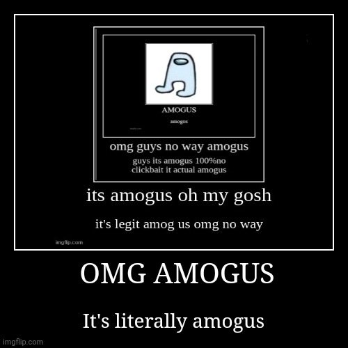 OMG AMOGUS It's literally amogus | made w/ Imgflip meme maker