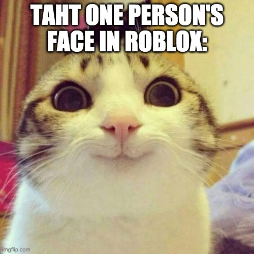 Roblox Smiling Cat Memes Gifs Imgflip - cat in roblox