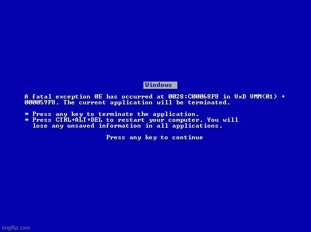 windows fatal error | image tagged in windows fatal error | made w/ Imgflip meme maker