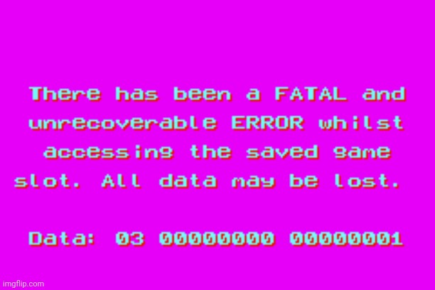 FATAL Error | image tagged in fatal error | made w/ Imgflip meme maker