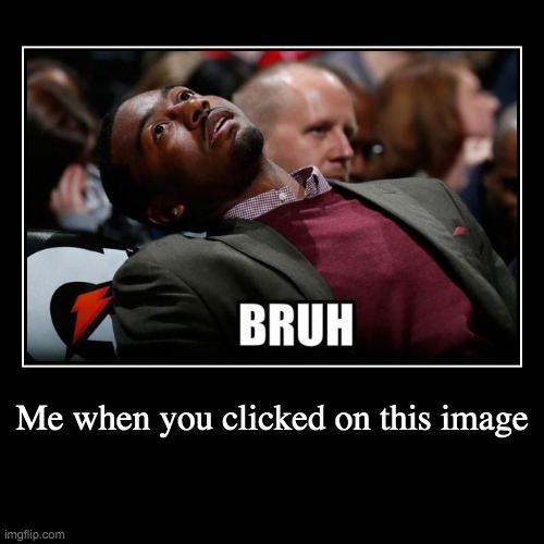 image tagged in funny,demotivationals | made w/ Imgflip demotivational maker