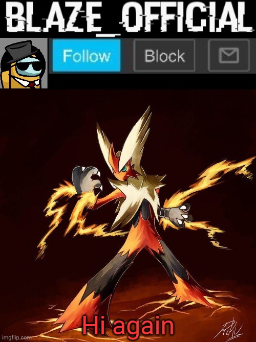 Blaze_official announcement | Hi again | image tagged in blaze_official announcement | made w/ Imgflip meme maker