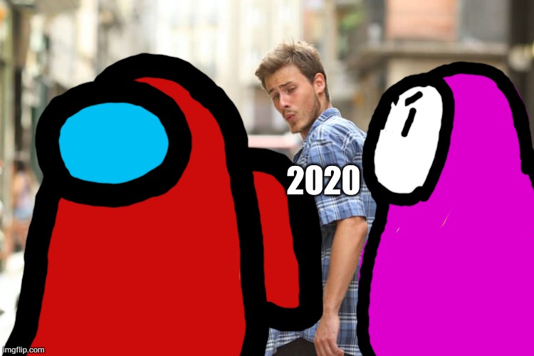 Distracted Boyfriend Meme | 2020 | image tagged in memes,distracted boyfriend | made w/ Imgflip meme maker