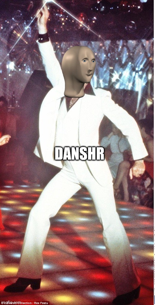 Saturday Night Fever | DANSHR | image tagged in saturday night fever | made w/ Imgflip meme maker